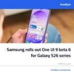 Samsung rolls out One UI 9 beta 6 for Galaxy S26 series