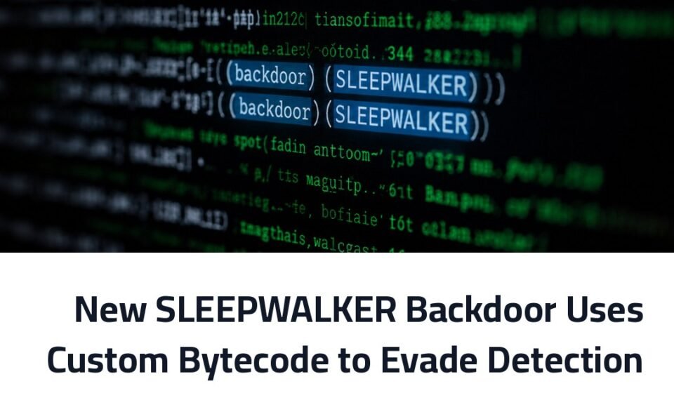 New SLEEPWALKER Backdoor Uses Custom Bytecode to Evade Detection