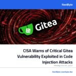 CISA Warns of Critical Gitea Vulnerability Exploited in Code Injection Attacks