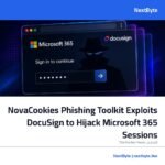 NovaCookies Phishing Toolkit Exploits DocuSign to Hijack Microsoft 365 Sessions