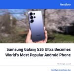 Samsung Galaxy S26 Ultra Becomes World's Most Popular Android Phone