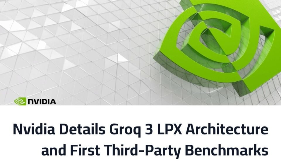 Nvidia Details Groq 3 LPX Architecture and First Third-Party Benchmarks